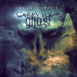Carry Your Ghost : Weight of the World